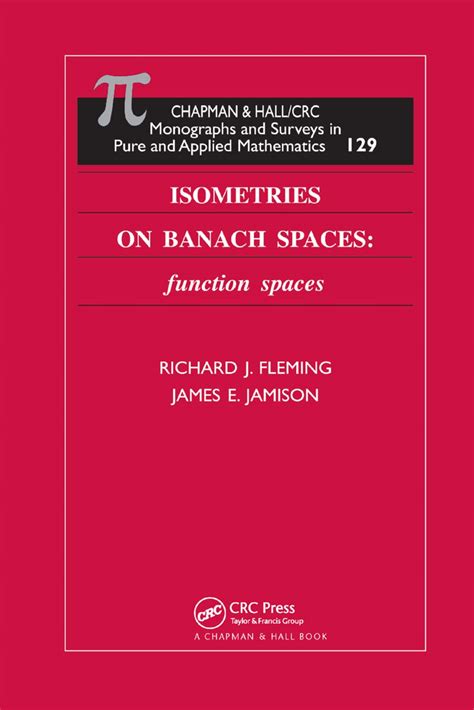 Full Download Isometries On Banach Spaces Function Spaces Monographs And Surveys In Pure And Applied Mathematics 