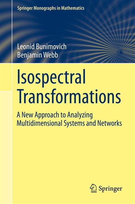 Isospectral Transformations A New Approach To Analyzing Multidimensional Systems And Networks Springer Monographs In Mathematics