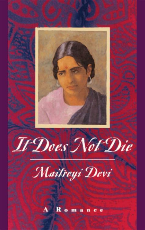 It Does Not Die Maitreyi Devi