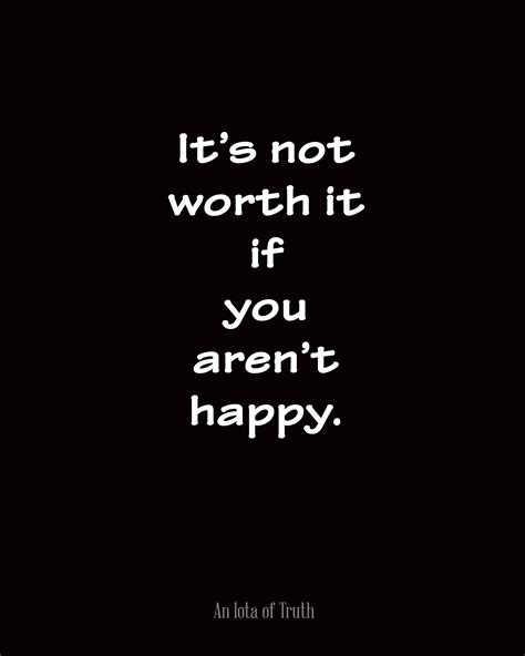 It Is Not Worth It Quotes