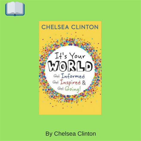 It S Your World Get Informed Get Inspired Get Goin