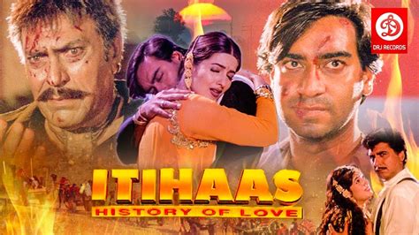 itihaas movie song ajay devgan biography