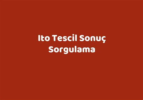 ito tescil sonuç sorgulama