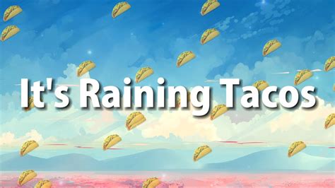It's Raining Tacos