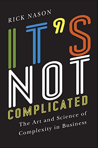 Full Download Its Not Complicated The Art And Science Of Complexity For Business Success Rotman Utp Publishing 