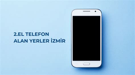 izmir 2 el telefon alan yerlers