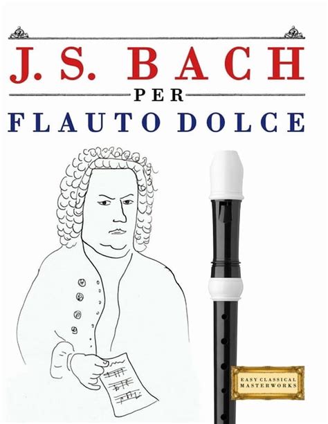 J S Bach Per Flauto Traverso 10 Pezzi Facili Per