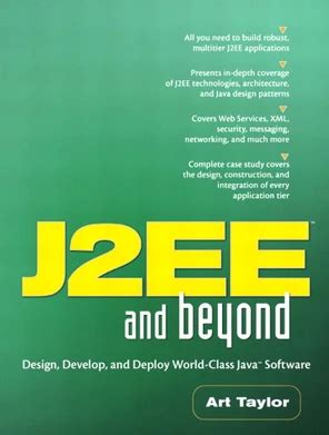 J2ee And Beyond Design Develop And Deploy World Class Java Software