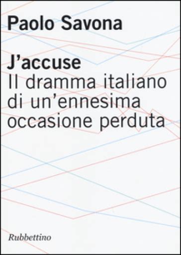 Read Online Jaccuse Il Dramma Italiano Di Unennesima Occasione Perduta 