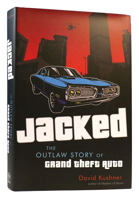 Read Online Jacked The Outlaw Story Of Grand Theft Auto David Kushner 