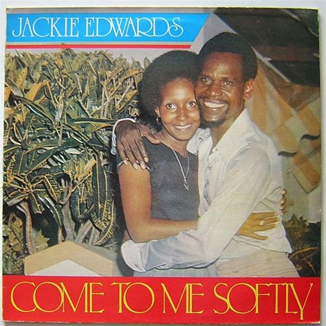 jackie edwards come to me softly