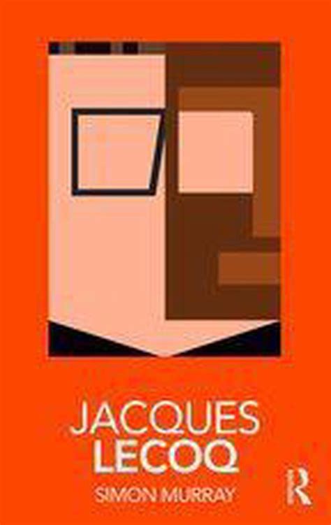 Full Download Jacques Lecoq Routledge Performance Practitioners 