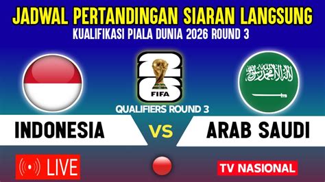 JADWAL BAHRAIN VS ARAB SAUDI：Jadwal Timnas Indonesia di Kualifikasi Piala Dunia 2026 Round 3