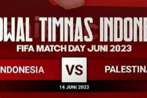jadwal indonesia vs palestina 14 juni 2023