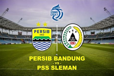 JADWAL PERSIB VS PSS SLEMAN ♻️ Jadwal Liga 1 Minggu Ini Pekan ke Delapan, Ada Persib VS PSS