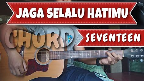 JAGA SELALU HATIMU CHORD 👰 Kunci Gitar Selalu Mengalah - Seventeen Chord Dasar