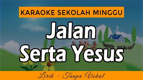 JALAN SERTA YESUS CHORD - Jalan Serta YesusLagu Sekolah Minggu