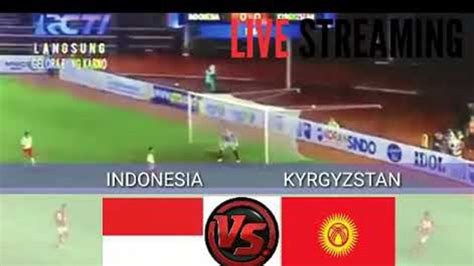 jam berapa kick off indonesia vs kirgistan