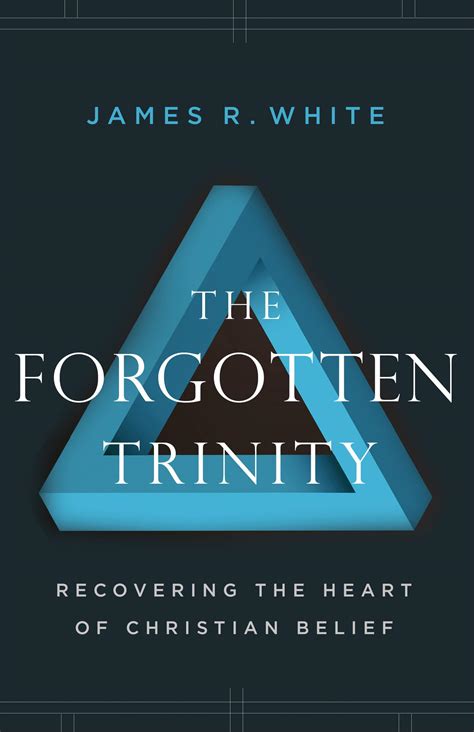 James White The Forgotten Trinity