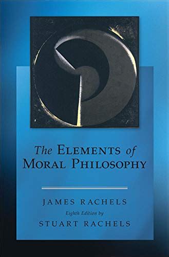 Read Online James Rachels The Elements Of Moral Philosophy 7Th Edition Pdf 