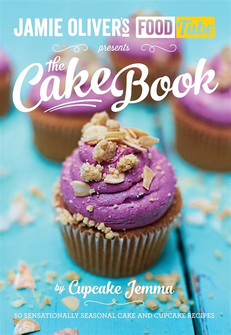 Read Online Jamies Food Tube The Cake Book Jamie Olivers Food Tube 