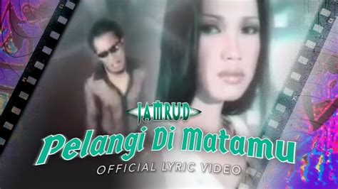 Jamrud Pelangi Dimatamu Official Lyric Video Youtube Pelangi Di Matamu Lirik - Pelangi Di Matamu Lirik