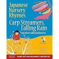 Read Online Japanese Nursery Rhymes Carp Streamers Falling Rain And Other Traditional Favorites Share And Sing In Japanese English Includes Audio Cd 