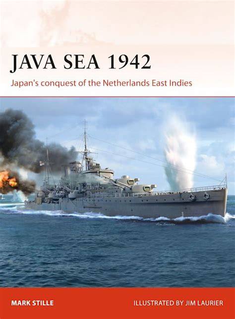 java sea 1942 japan s conquest of the netherlands