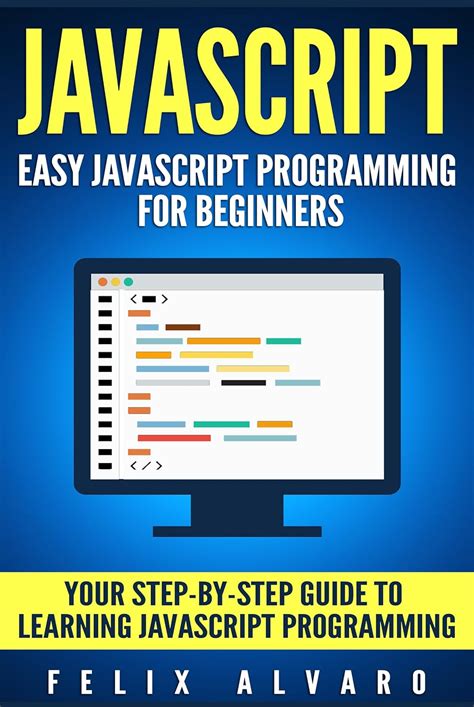 Javascript Easy Javascript Programming For Beginners Your Stepbystep Guide To Learning Javascript Programming Javascript Series