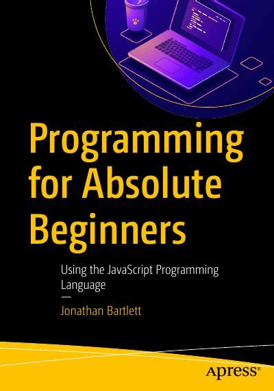 Javascript Programming Basics For Absolute Beginners Step By Step Javascript Book 1
