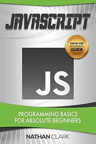 Read Javascript Programming Basics For Absolute Beginners Step By Step Javascript Book 1 