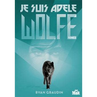 Je Suis Adele Wolfe Tome 2