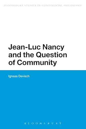 Read Online Jean Luc Nancy And The Question Of Community Bloomsbury Studies In Continental Philos 