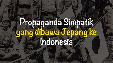 jepang datang ke indonesia dengan membawa propaganda simpatik yaitu