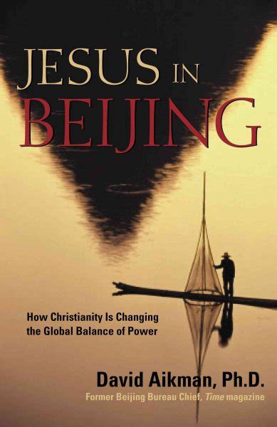 Download Jesus In Beijing How Christianity Is Transforming China And Changing The Global Balance Of Power David Aikman 