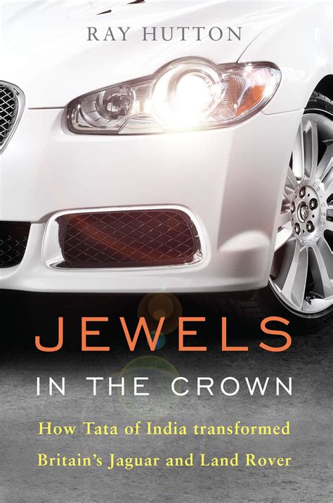 Full Download Jewels In The Crown How Tata Of India Transformed Britains Jaguar And Land Rover 