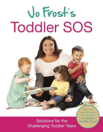 Full Download Jo Frosts Toddler Sos Solutions For The Trying Toddler Years 