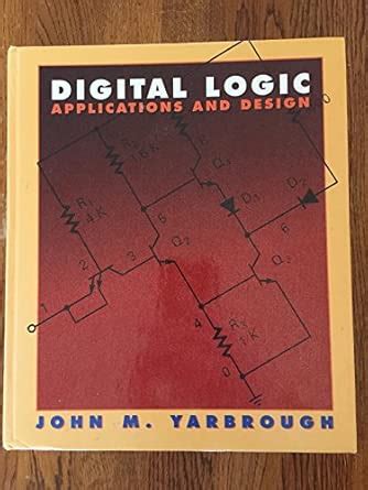 John M Yarbrough Digital Logic Applications And Design