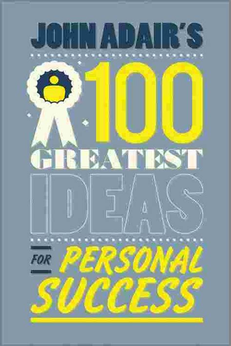 Download John Adairs 100 Greatest Ideas For Personal Success 
