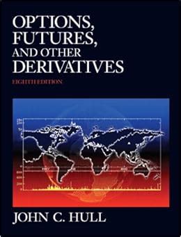 Read Online John C Hull Options Futures And Other Derivatives 8Th Edition 