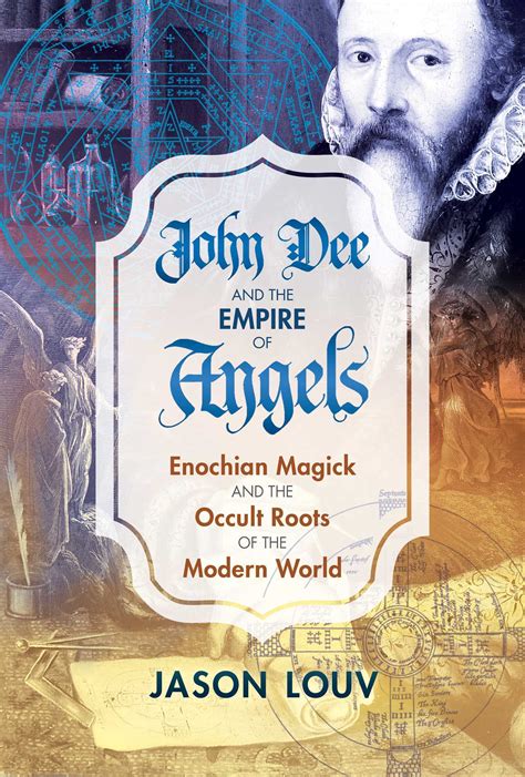 Read John Dee And The Empire Of Angels Enochian Magick And The Occult Roots Of The Modern World 
