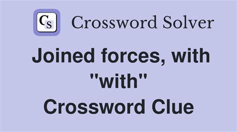 joined forces (with) Crossword Clue Wordplays.com