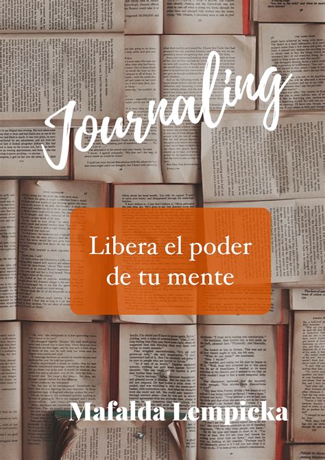 Full Download Journaling Libera El Poder De Tu Mente Spanish Edition 