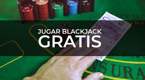 jugar blackjack gratis sin registrar ni descargar eqsa
