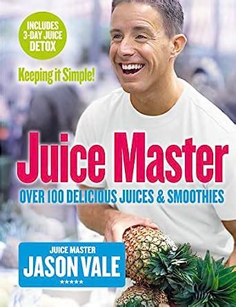 Read Online Juice Master Keeping It Simple Over 100 Delicious Juices And Smoothies 
