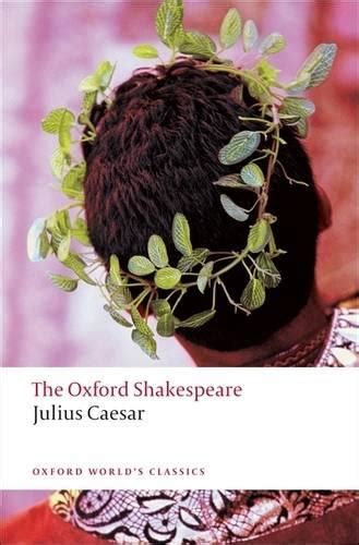 Read Julius Caesar The Oxford Shakespeare Oxford Worlds Classics 