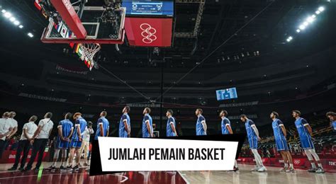 JUMLAH PEMAIN BASKET - Inilah Jumlah Pemain Bola Basket, Posisi dan Tugasnya di Lapangan