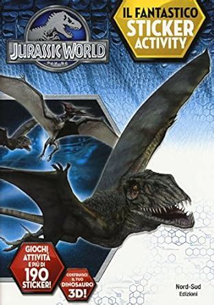 Read Jurassic World Il Fantastico Sticker Activity Ediz Illustrata 