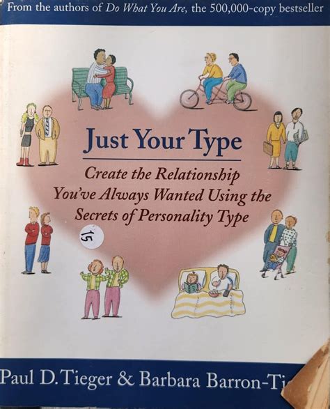 Just Your Type Create The Relationship Youve Always Wanted Using The Secrets Of Personality Type English Edition