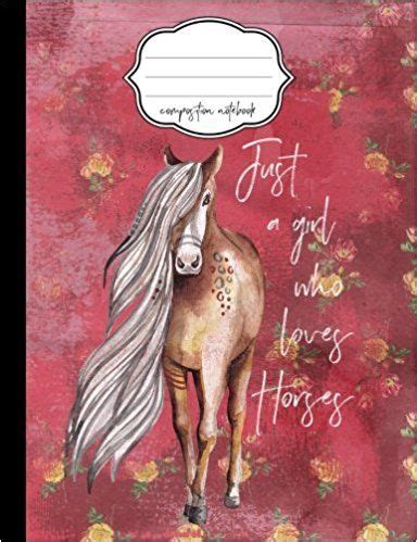 Read Just A Girl Who Loves Horses Composition Notebook Journal 8 5 X 11 Large 120 Pages College Ruled Back To School Journal 